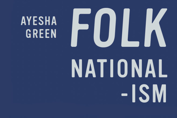 Ayesha Green: Folk Nationalism
